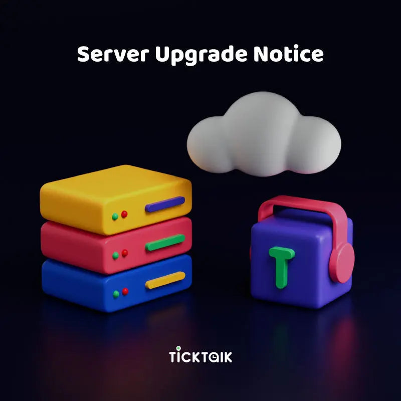 Important: Server Upgrade Notice My TickTalk